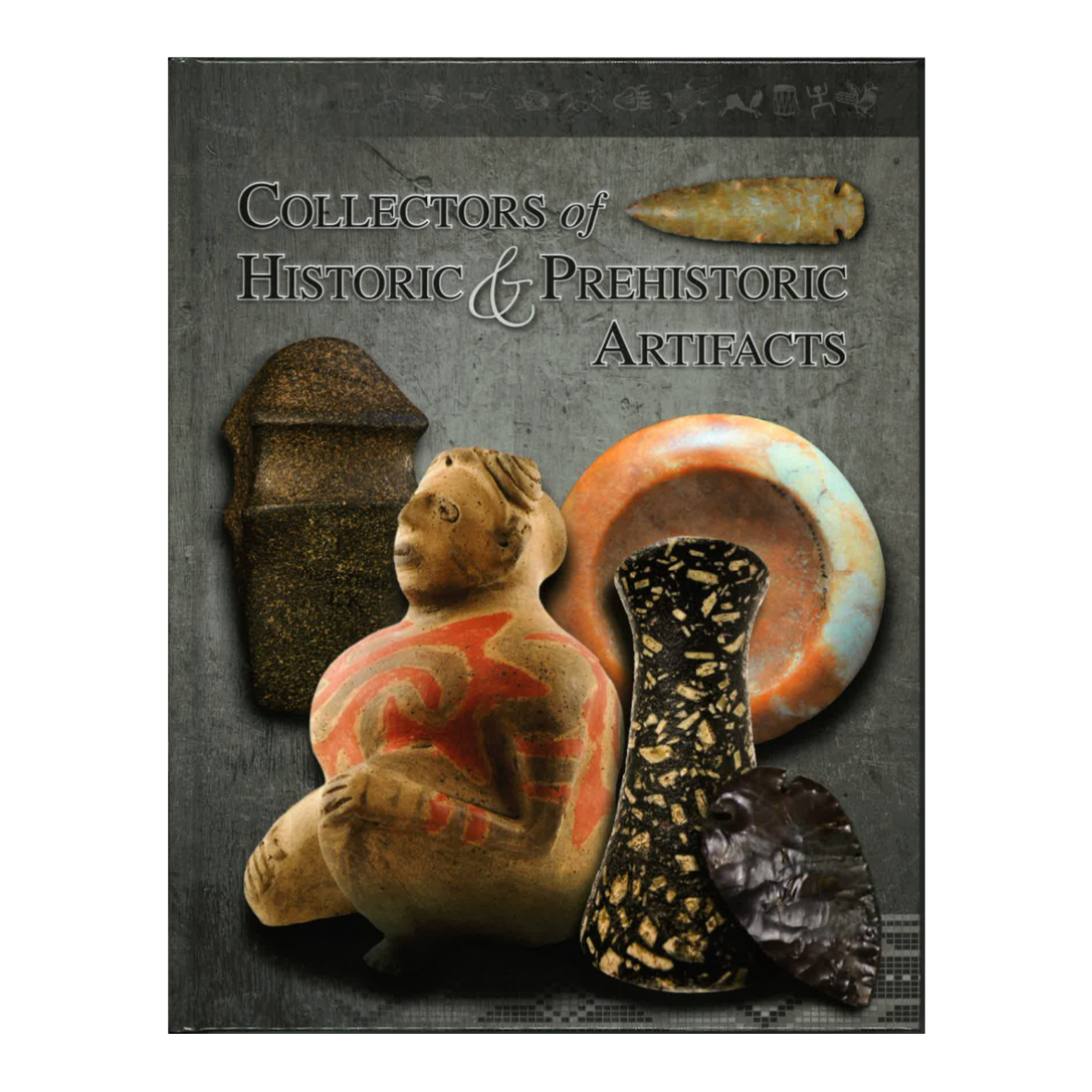 Collectors of Historic and Prehistoric Artifacts VOL.2