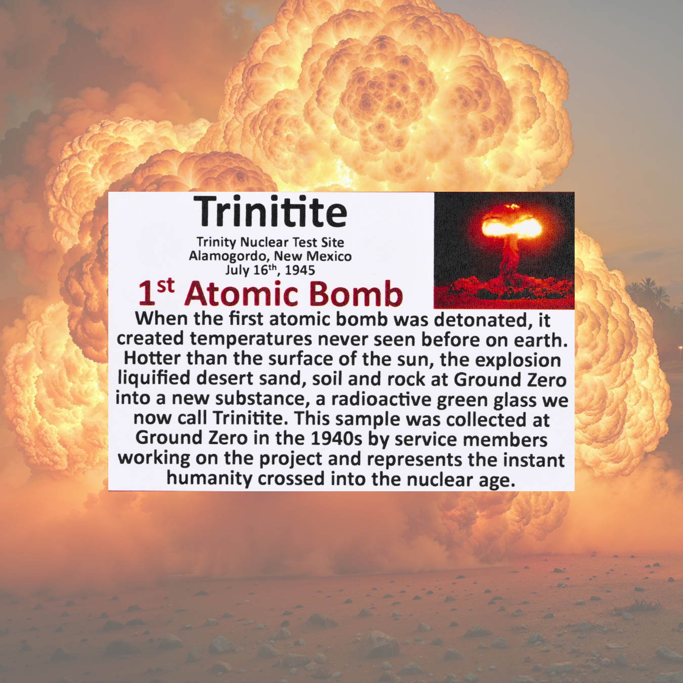 Trinitite Informational card. The card gives the history of the first atomic bomb test in Alamogordo, New Mexico on July 16th, 1945
